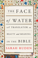 The Face of Water: A Translator on Beauty and Meaning in the Bible