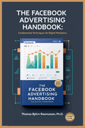 The Facebook Advertising Handbook: Fundamental Techniques for Digital Marketers