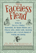 The Faceless Fiend: Being the Tale of a Criminal Mastermind, His Masked Minions and a Princess with a Butter Knife, Involving Explosives and a Certain Amount of Pushing and Shoving