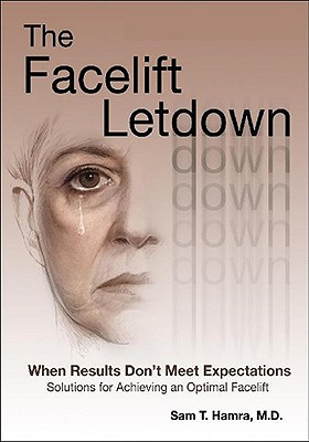 The Facelift Letdown: When Results Don't Meet Expectations: Solutions for Achieving an Optimal Facelift - Hamra M D F a C S, Sam T