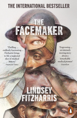 The Facemaker: One Surgeon's Battle to Mend the Disfigured Soldiers of World War I - Fitzharris, Lindsey