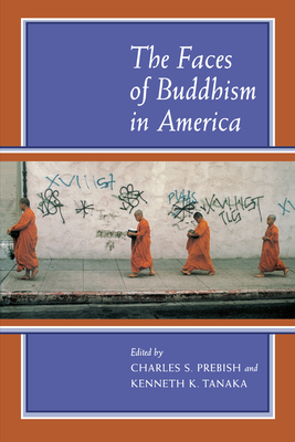 The Faces of Buddhism in America - Prebish, Charles S (Editor), and Tanaka, Kenneth K (Editor)