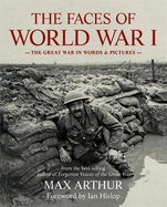 The Faces of World War I: The Great War in words & pictures