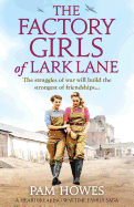 The Factory Girls of Lark Lane: A Heartbreaking Wartime Family Saga