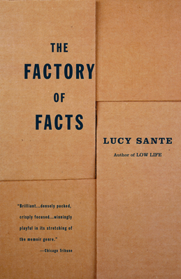 The Factory of Facts: The Factory of Facts: A Memoir - Sante, Lucy