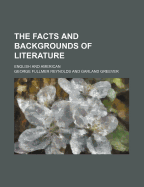 The Facts and Backgrounds of Literature; English and American