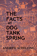 The Facts at Dog Tank Spring