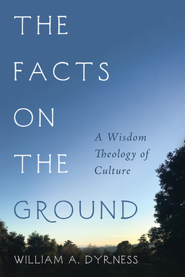 The Facts on the Ground - Dyrness, William