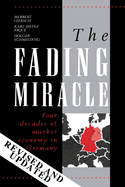 The Fading Miracle: Four Decades of Market Economy in Germany