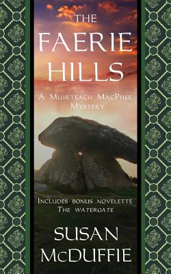 The Faerie Hills: A Muirteach MacPhee Mystery - McDuffie, Susan