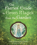 The Faerie's Guide to Green Magick from the Garden