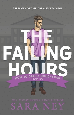The Failing Hours: How to Date a Douchebag - Ney, Sara