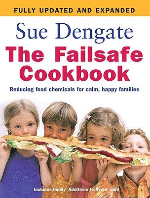 The Failsafe Cookbook: Reducing Food Chemicals for Calm, Happy Families - Dengate, Sue