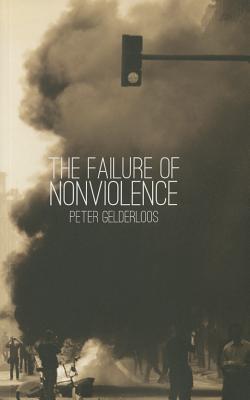The Failure of Nonviolence - Gelderloos, Peter