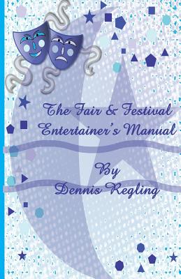 The Fair & Festival Entertainer's Manual - Regling, Dennis, Dr.