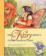 The Fairy Artist's Figure Drawing Bible: Ready to Draw Templates and Step-by-Step Techniques
