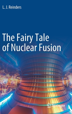 The Fairy Tale of Nuclear Fusion - Reinders, L J