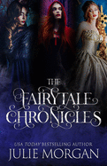 The Fairytale Chronicles: Featuring The Beast Underneath, The Huntress, and Ella's Prince