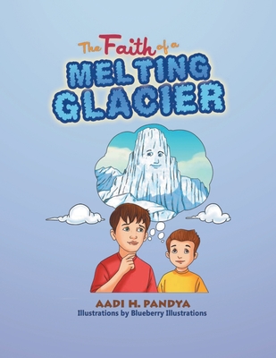 The Faith of a Melting Glacier: Book 3 - Pandya, Aadi H