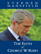 The Faith of George W. Bush