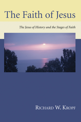 The Faith of Jesus - Kropf, Richard W