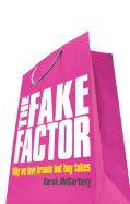 The Fake Factor: Why We Love Brands But Buy Fakes - McCartney, Sarah