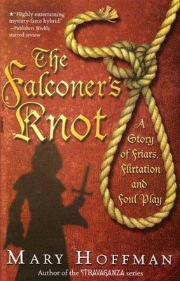 The Falconer's Knot: A Story of Friars, Flirtation and Foul Play - Hoffman, Mary