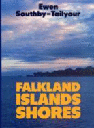 The Falkland Islands Shores Quarto - Hill, Annie, and Southby-Tailyour, Ewen, Lieutenant, and Taylor, Ewen S