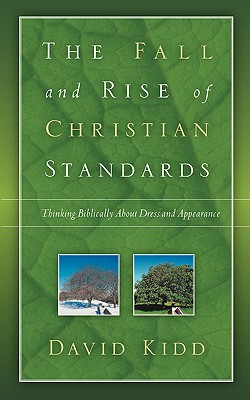 The Fall and Rise of Christian Standards - Kidd, David