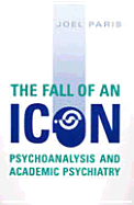 The Fall of an Icon: Psychoanalysis and Academic Psychiatry