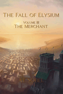 The Fall of Elysium, Volume III: The Merchant