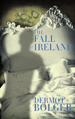 The Fall of Ireland - Bolger, Dermot