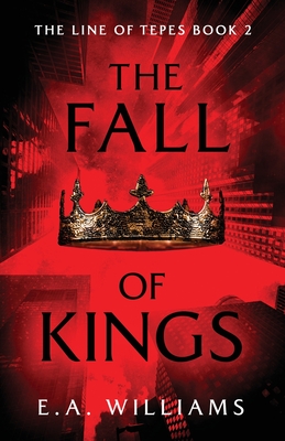 The Fall of Kings - Williams, E a