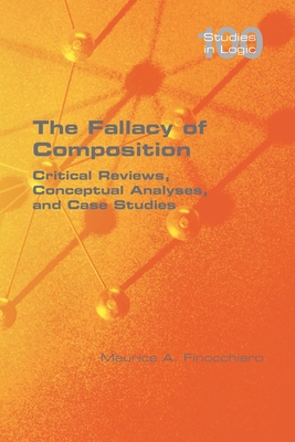 The Fallacy of Composition: Critical Reviews, Conceptual Analyses, and Case Studies - Finocchiaro, Maurice A