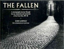 The Fallen: A Photographic Journey Through the War Cemeteries and Memorials of the Great War, 1914-18