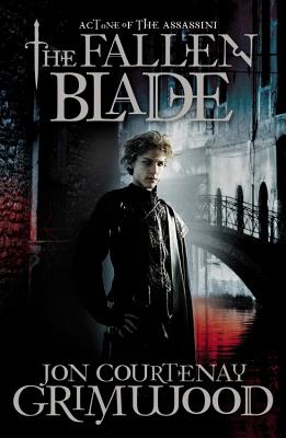 The Fallen Blade: Act One of the Assassini - Grimwood, Jon Courtenay