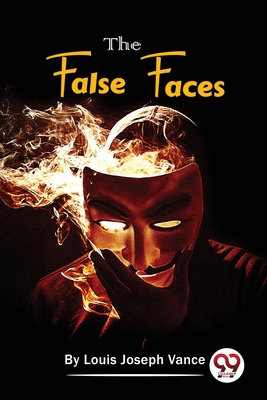 The False Faces - Vance, Louis Joseph