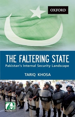 The Faltering State: Pakistan's Internal Security Landscape - Khosa, Tariq