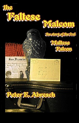 The Faltese Malcom: The real story about the second bird from Malta - Abresch, Peter E
