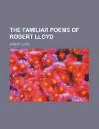 The Familiar Poems of Robert Lloyd