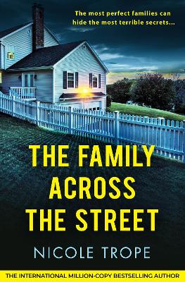 The Family Across the Street: A totally unputdownable psychological thriller with a shocking twist - Trope, Nicole