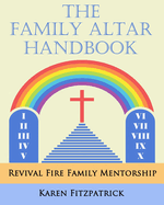 The Family Altar Handbook: Revival Fire Family Mentorship