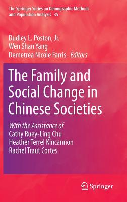 The Family and Social Change in Chinese Societies - Poston, Jr., Dudley L. (Editor), and Yang, Wen Shan (Editor), and Farris, Demetrea Nicole (Editor)