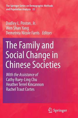 The Family and Social Change in Chinese Societies - Poston Jr, Dudley L (Editor), and Yang, Wen Shan (Editor), and Farris, Demetrea Nicole (Editor)