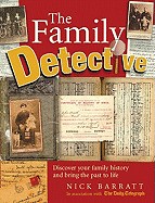 The Family Detective: Discover Your Family History and Bring Your Past to Life
