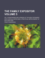 The Family Expositor: Or, A Paraphrase And Version Of The New Testament With Critical Notes And A Practical Improvement Of Each Section; Volume 1