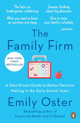 The Family Firm: A Data-Driven Guide to Better Decision Making in the Early School Years - Oster, Emily