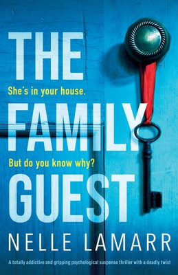 The Family Guest: A totally addictive and gripping psychological suspense thriller with a deadly twist - Lamarr, Nelle