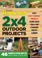 The Family Handyman 2 X 4 Outdoor Projects: Simple Projects Anyone Can Do