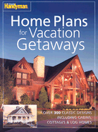 The Family Handyman Home Plans for Vacation Getaways